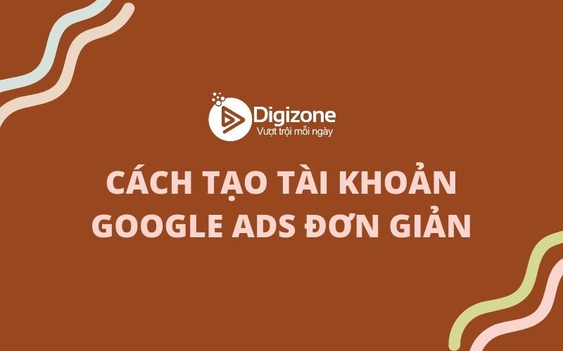 Cách tạo tài khoản Google Ads đơn giản