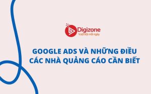 Google Ads và những điều các nhà quảng cáo cần biết