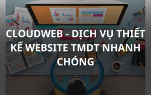 CLOUDWEB DICH VU THIET KE WEBSITE TMDT NHANH CHONG